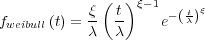              ( )
           ξ- t- ξ-1 -(t)ξ
fweibull(t) = λ  λ     e  λ
