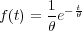 f(t) = 1 e- tθ
      θ
