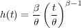         (  )
      β-  t β-1
h(t) = θ  θ
