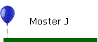 Moster J