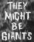 THEY MIGHT BE GIANTS